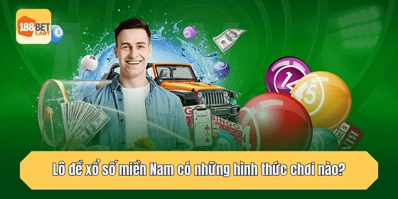 Lô đề xổ số miền Nam có những hình thức chơi nào?