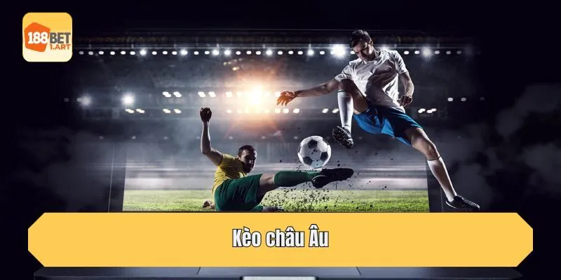 Kèo châu Âu